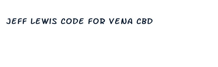 jeff lewis code for vena cbd