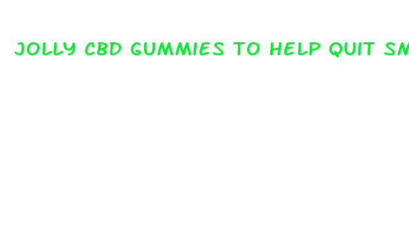 jolly cbd gummies to help quit smoking