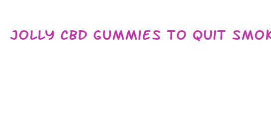 jolly cbd gummies to quit smoking