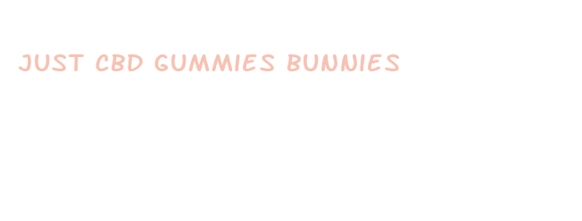 just cbd gummies bunnies