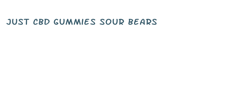 just cbd gummies sour bears