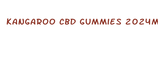 kangaroo cbd gummies 2024mg