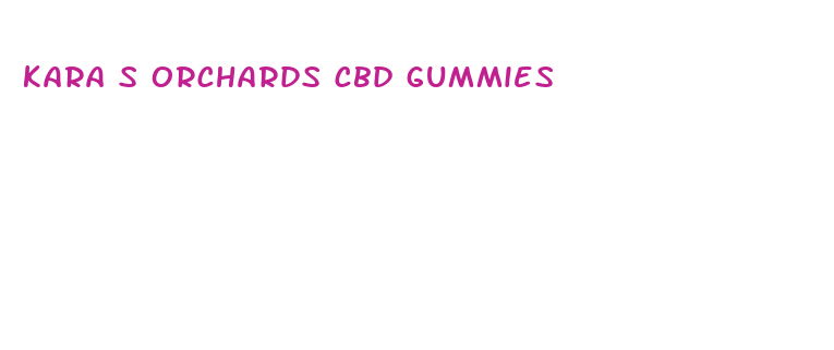 kara s orchards cbd gummies