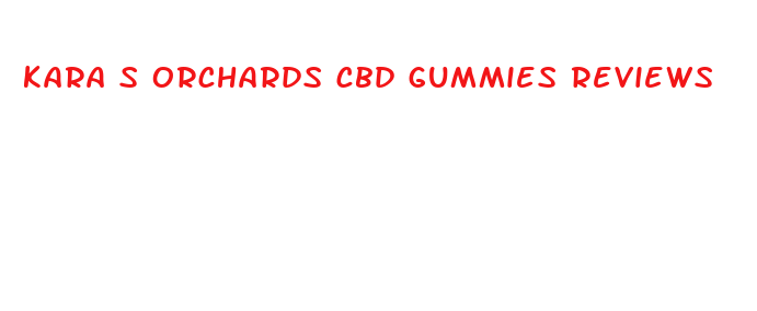 kara s orchards cbd gummies reviews