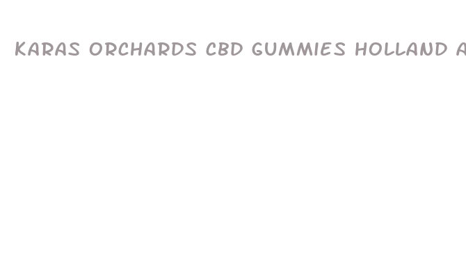 karas orchards cbd gummies holland and barrett