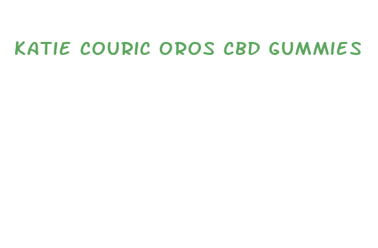 katie couric oros cbd gummies