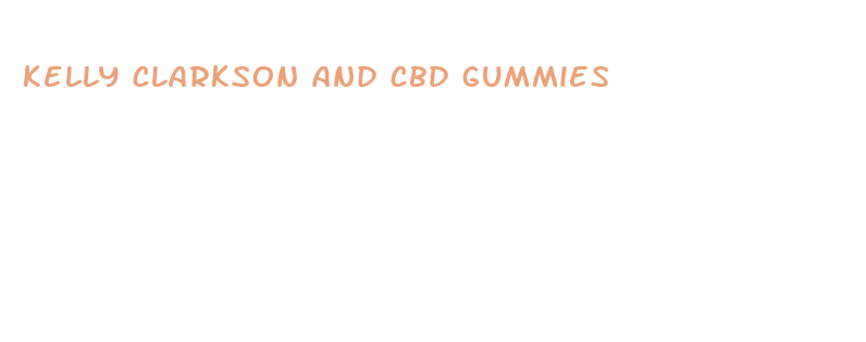 kelly clarkson and cbd gummies