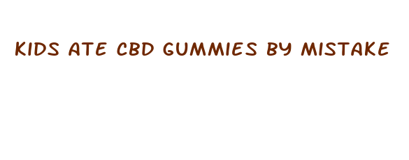 kids ate cbd gummies by mistake