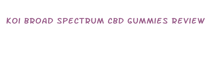 koi broad spectrum cbd gummies review