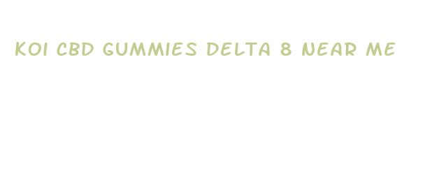 koi cbd gummies delta 8 near me