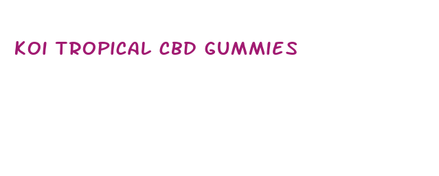 koi tropical cbd gummies