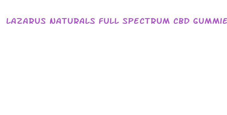 lazarus naturals full spectrum cbd gummies