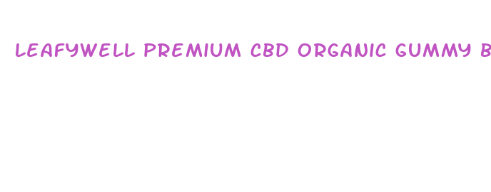 leafywell premium cbd organic gummy bears