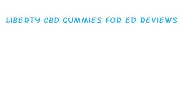 liberty cbd gummies for ed reviews