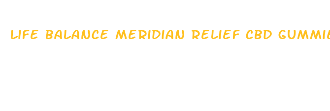 life balance meridian relief cbd gummies