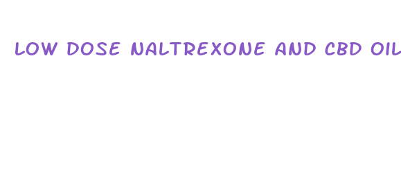 low dose naltrexone and cbd oil