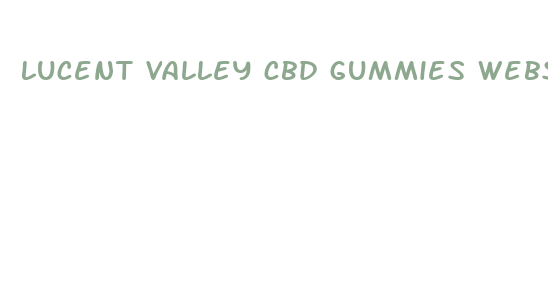 lucent valley cbd gummies website