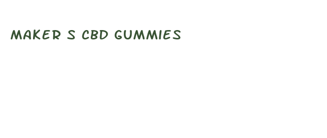 maker s cbd gummies