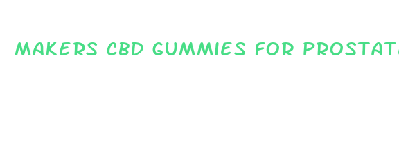 makers cbd gummies for prostate health