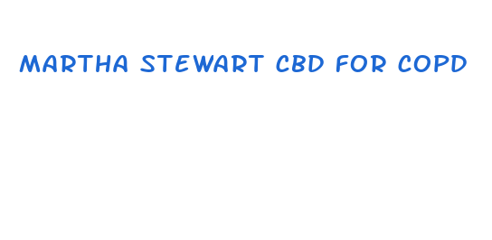 martha stewart cbd for copd