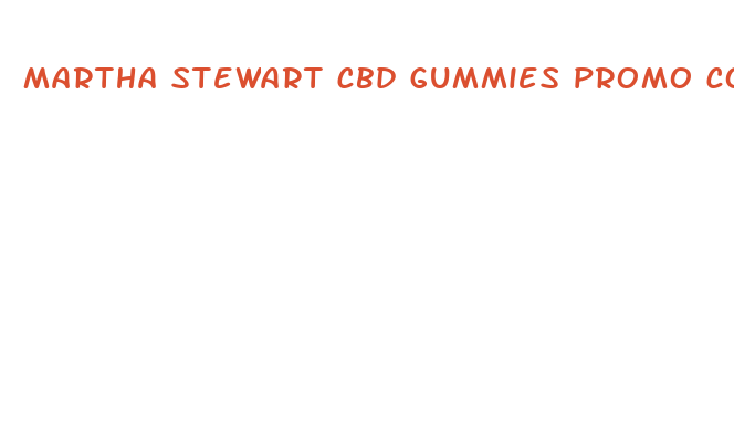 martha stewart cbd gummies promo code