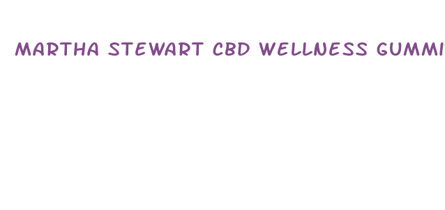 martha stewart cbd wellness gummies review