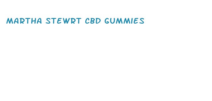 martha stewrt cbd gummies