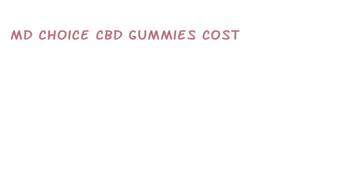 md choice cbd gummies cost