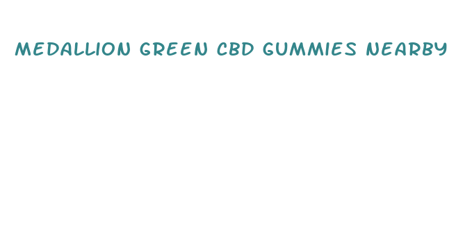 medallion green cbd gummies nearby