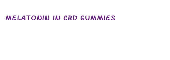 melatonin in cbd gummies