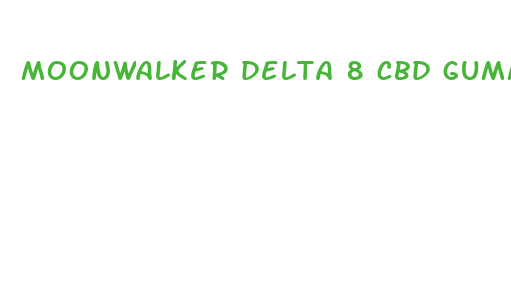 moonwalker delta 8 cbd gummies