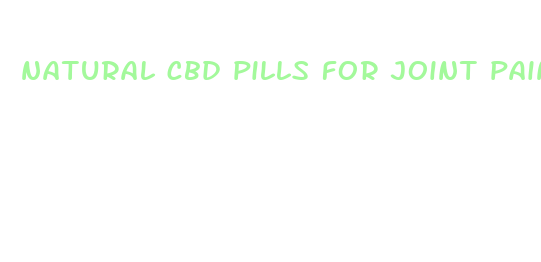 natural cbd pills for joint pain