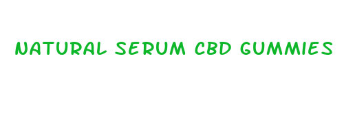 natural serum cbd gummies