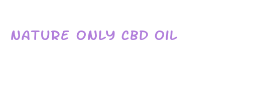 nature only cbd oil