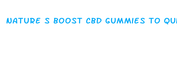 nature s boost cbd gummies to quit smoking