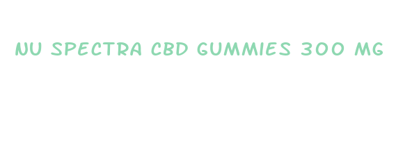 nu spectra cbd gummies 300 mg