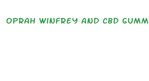 oprah winfrey and cbd gummies