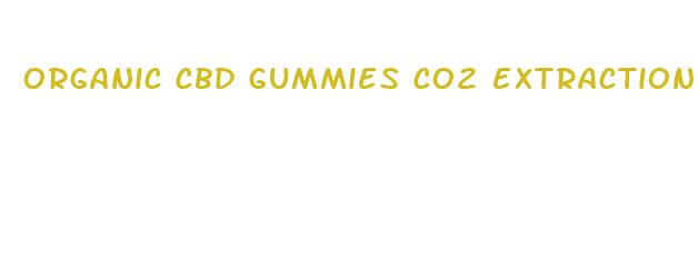 organic cbd gummies co2 extraction