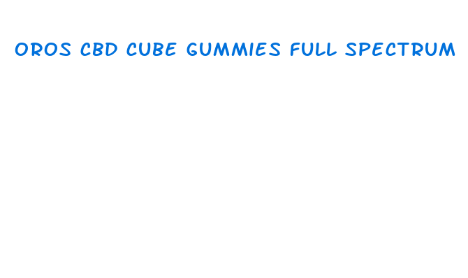 oros cbd cube gummies full spectrum