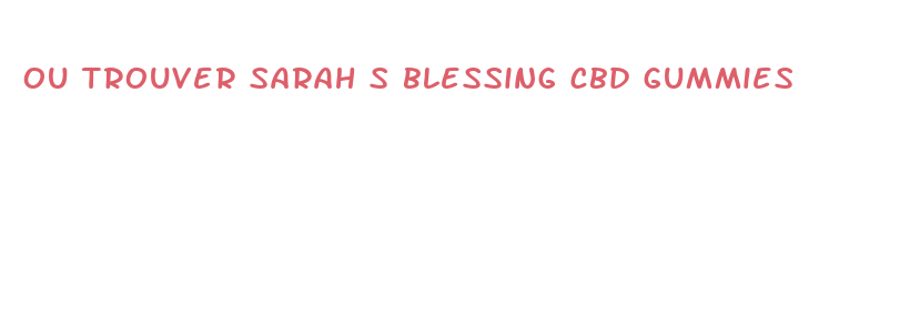 ou trouver sarah s blessing cbd gummies