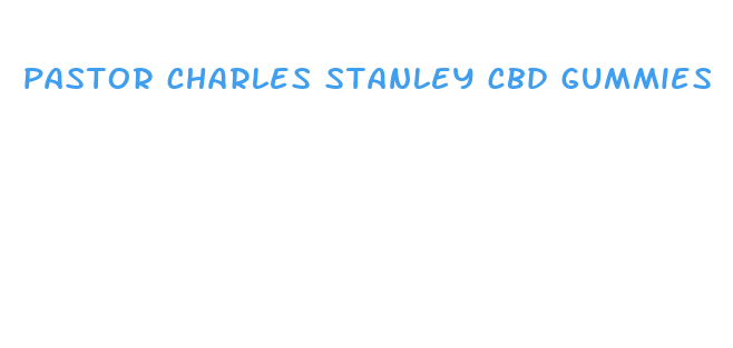 pastor charles stanley cbd gummies