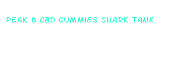 peak 8 cbd gummies shark tank