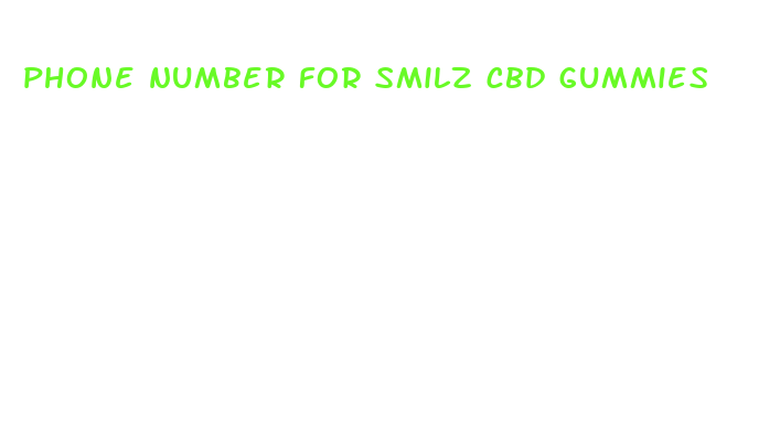 phone number for smilz cbd gummies