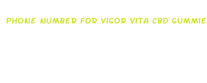 phone number for vigor vita cbd gummies