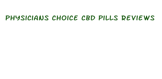 physicians choice cbd pills reviews