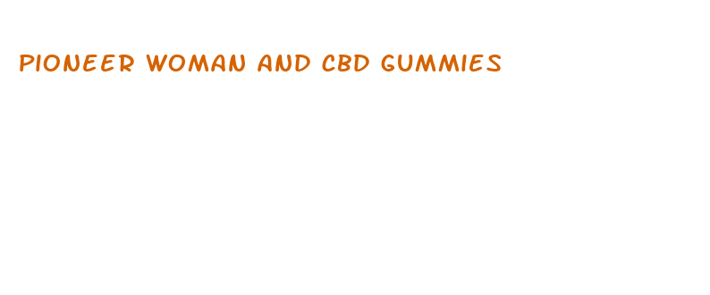 pioneer woman and cbd gummies