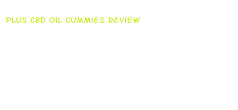 plus cbd oil gummies review