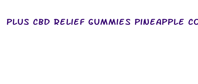 plus cbd relief gummies pineapple coconut