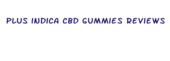 plus indica cbd gummies reviews