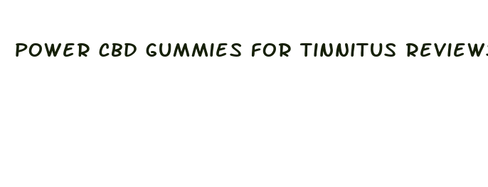 power cbd gummies for tinnitus reviews